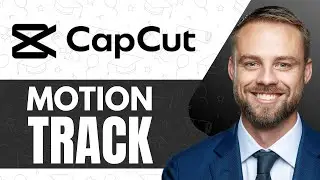 How To Motion Track Face, Text & Objects in CapCut PC (Step By Step) - Full Guide (2026)