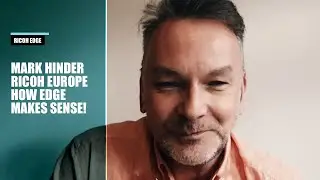 How Edge Makes Sense &middot; Mark Hinder &middot; Ricoh Europe