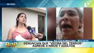 BDP EN VIVO “Vecina del Terror”: Mujer ataca a adultos y hasta niños con piedras en SJM
