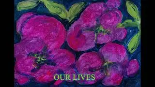 FLOWER QUOTE- SHORT ART VIDEO BY PAULA REILLY.
