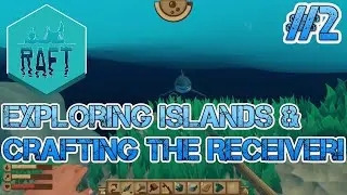 Raft - Exploring Islands & Crafting the Antenna & Receiver! Full Playthrough Part 2