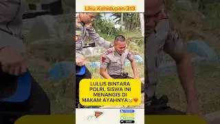LULUS BINTARA POLRI, SISWA INI MENANGIS DI MAKAM AYAHNYA😭💔 #momenharu #kisahnyata