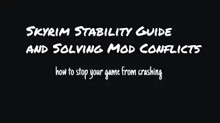 Skyrim Stability Guide and Solving Mod Conflicts