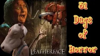 Leatherface (2017) - 31 Days of Horror