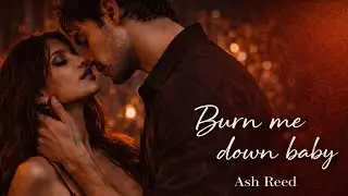 Ash Reed &ndash; Burn Me Down, Baby (Official Audio)