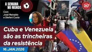 A semana no mundo - Cuba e Venezuela são as trincheiras da resistência 16.1.26