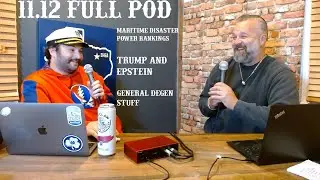 11.12 FULL POD: Maritime Disaster Power Rankings, Epstein and Trump News, Dylan's Degen of the Week