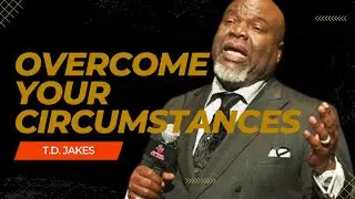 Overcoming Challenges: The Power of Perseverance | TD Jakes