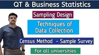Sampling Design/Techniques of Data Collection/Census Method/Sample Survey