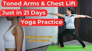 21 Days Yoga Practice to Tone Your Arms & Firmed Chest | Weight Loss Yoga Series