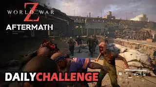 WORLD WAR Z: AFTERMATH - DAILY CHALLENGE MODE - SOLO GAMEPLAY (NO COMMENTARY)