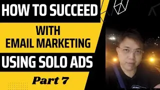 How To Succeed with Email Marketing Using Solo Ads - Part 7