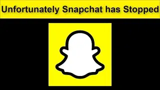 Unfortunately Snapchat App has Stopped