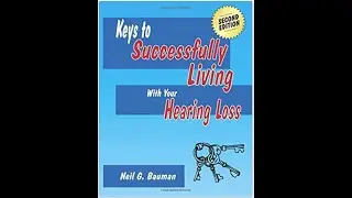 Keys to Successful Living with Your Hearing Loss and the Hearing Aid Museum