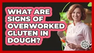 What are signs of overworked gluten in dough?