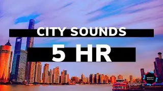 Gentle City Sounds Downtown Noises | 5 Hours of  Epic Study White Noise