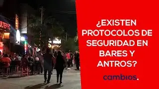 ¿Existen protocolos de seguridad en bares y antros de Torreón?