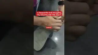 Chappal Mai Gold Smuggling, 1Kg Seized by DRI TVM Airport