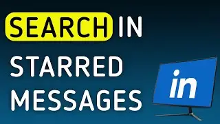How To Search In Starred Messages On LinkedIn App On PC (New Update)