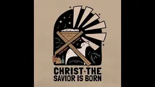 Christmas Eve: Christ the Savior is Born--Heavenly Hosts Sing Alleluia