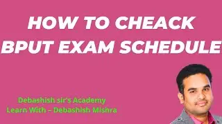 STEP BY STEP PROCESS FOR CHECKING BPUT EXAM SCHEDULE.
