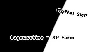 Lagmaschine 3000 = XP Farm = Umbau!    Wqffel SMP #004