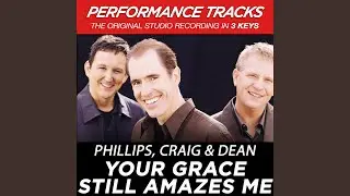 Your Grace Still Amazes Me (Performance Track In Key Of E Without Background Vocals)