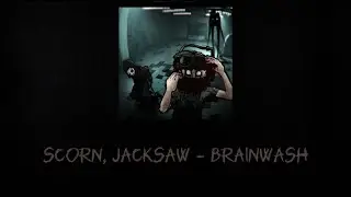 SCORN, JACKSAW &ndash; BRAINWASH