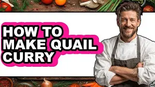 How to Make Quail Curry (full Guide)