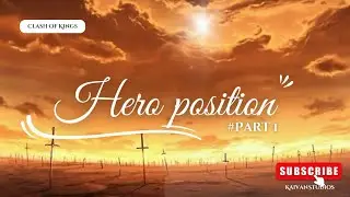 Clash of kings | Hero Position Part 1