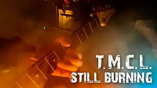 T.M.C.L. STILL BURNING