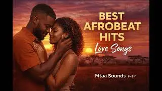 Best Afrobeat Love Songs 2026 💕 Romantic Afrobeat Mix | Mtaa Sounds P-sir