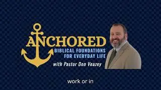 A106 Walking at God’s Pace – Learning to Stay Anchored
