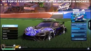 Rocket League - My Top 10 Favorite Import Player Anthems Of All Time In Rocket League