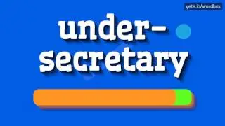 UNDER-SECRETARY - HOW TO PRONOUNCE IT!?