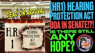 Hearing Protection Act (HR1) DOA in Senate!?!..Is There Still Hope?