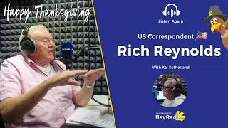 HAPPY THANKSGIVING 2024 - US Correspondent Rich Reynolds live on BayRadio International