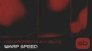 Minor Forms & Kublai - Warp Speed