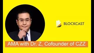Blockcast.cc Interviews Dr Z, Cofounder of CZZ &ldquo;Decentralize everything&rdquo;