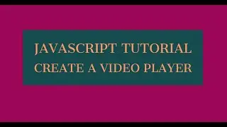 create video player in Javascript | create video player using javascript