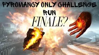 Dark Souls 3 Pyromancy Only Challenge Run | Finale?