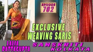 SANSKRITI KOLKATA  || Epi-702 || EXCLUSIVE WEAVING SARIS  ||