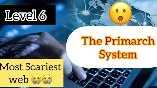 Most Dangerous Web | Virus Soup /The Primarch System | Level 6,7,8 | Explained in Hindi | AR Network