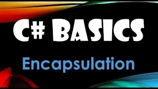 54. (C# Basics Beginner Tutorial) Encapsulation