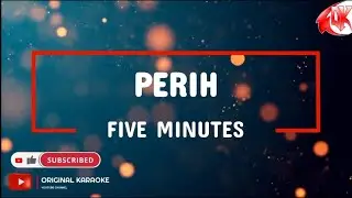 Five Minutes - Perih (Karaoke Version)