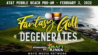 2022 AT&T Pebble Beach Pro-Am, DraftKings Plays | Fantasy Golf Degenerates