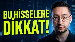 Öne Çıkacak Hisseleri Konuşuyoruz!