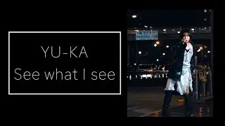 YU-KA「See what I see」 Official Music Video