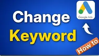 How to Change Keywords in Google Ads