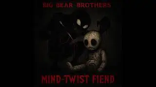 Big Bear Brothers - Mind-Twist Fiend (Official Audio)